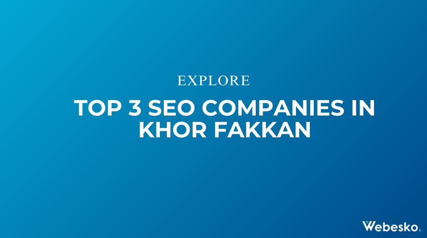 Top 3 SEO Companies in Khor Fakkan