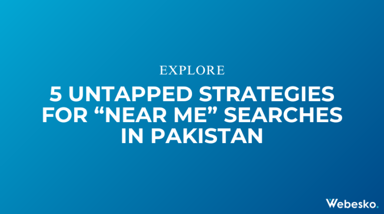 5 Untapped Strategies for “Near Me” Searches in Pakistan